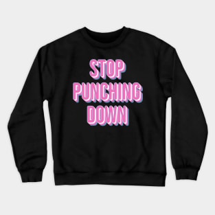 Stop Punching Down Crewneck Sweatshirt